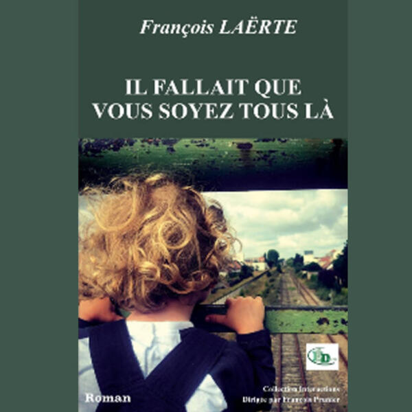 Rencontre avec l'auteur du livre "Il fallait que vous soyez tous là", François Laërte